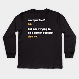 Sarcastic Am I Perfect? No Kids Long Sleeve T-Shirt